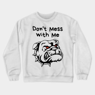 Don't Mess With Me Crewneck Sweatshirt